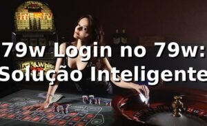 79w Login no 79w: Solução Inteligente